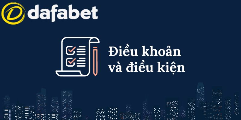 Các quy định chung trong Điều khoản Dafabet